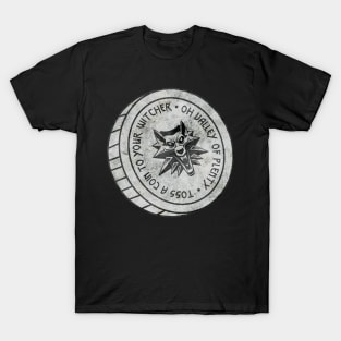 TOSS A COIN TO YOUR WITCHER T-Shirt